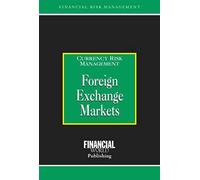Foreign Exchange Markets: Currency Risk Management