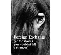 Foreign Exchange - (or the Stories You Wouldn't Tell a Stranger) - [Version Originale] Clementine Deliss, Yvette Mutumba, Museum Weltkulturen, (Auteur)