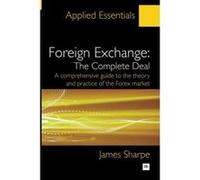 Foreign Exchange: The Complete Deal: A comprehensive guide to the theory and practice of the Forex market (Applied Essentials) - [Version Originale] Inconnu (Auteur)