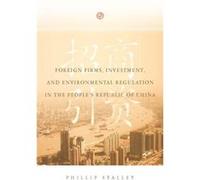 Foreign Firms Investment and Environmental Regulation in the Peoples Republic of China by Phillip Stalley Stalley, Phillip (Auteur)