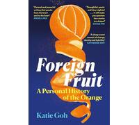 Foreign Fruit: A Personal History of the Orange