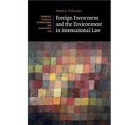 Foreign Investment And The Environment In International Law