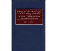Foreign Investment Strategies in Restructuring Economies John M. Kline (Auteur)
