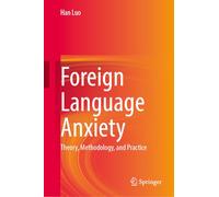 Foreign Language Anxiety: Theory, Methodology and Practice