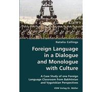 Foreign Language In A Dialogue And Monologue With Culture: A Case Study Of One Foreign Language Classroom From Bakhtinian And Vygotskian Perspectives