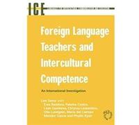 Foreign Language Teachers and Intercultural Competence An Investigation in 7 Countries of Foreign Language Teachers Views and Teaching Practices by Lies S Chryssa Laskaridou, Ewa Bandura, Leah Davchev