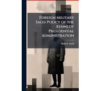 Foreign Military Sales Policy of the Kennedy Presidential Administration