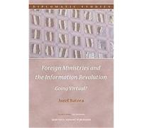 Foreign Ministries and the Information Revolution, Diplomatic Studies J. Batora (Auteur)