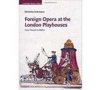 Foreign Opera at the London Playhouses: From Mozart to Bellini (Cambridge Studies in Opera) - [Version Originale] Inconnu (Auteur)