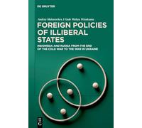 Foreign Policies of Illiberal States: Indonesia and Russia from the End of the Cold War to the War in Ukraine