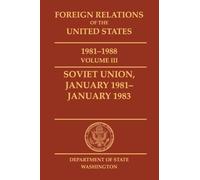 Foreign Relations of the United States, 1981-1988, Vol. III, Soviet Union, January 1981-January 1983