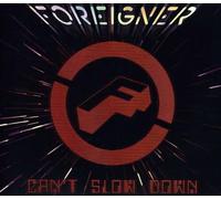 FOREIGNER - Can't Slow Down [Import]
