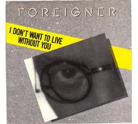 FOREIGNER/I Don't Want To Live Without You/45rpm record + picture sleeve