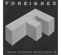 FOREIGNER - I WANT TO KNOW WHAT LOVE IS 7" (45) UK ATLANTIC 1984
