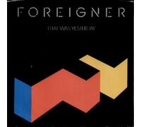 FOREIGNER - that was yesterday 45 rpm single