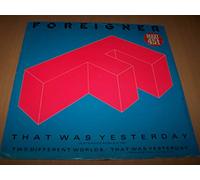 Foreigner - That Was Yesterday (Extended Remix) / Two Different Worlds / That Was Yesterday (Orchestral Version) - Maxi 45 tours - 12"