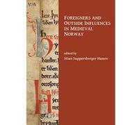Foreigners and Outside Influences in Medieval Norway - [Livre en VO] Stian Suppersberger Hamre (Auteur)
