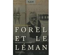 Forel et le Léman Aux sources de la limnologie. - François Alphonse Forel - Presses Polytechniques Romandes - broché - Etude