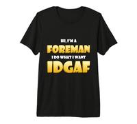 Foreman IDGAF Occupational Funny Job Site Manager Foremen T-Shirt Haut de Gamme