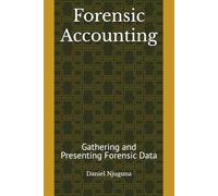 Forensic Accounting: Gathering and Presenting Forensic Data
