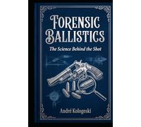 Forensic Ballistics: The Science Behind the Shot