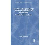 Forensic Cyberpsychology and the Human Side of Cybercrime