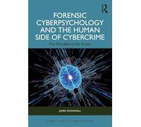 Forensic Cyberpsychology and the Human Side of Cybercrime