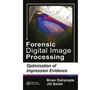 Forensic Digital Image Processing: Optimization of Impression Evidence - [Version Originale] Inconnu (Auteur)