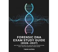 FORENSIC DNA EXAM STUDY GUIDE (2026-2027): ABC Certification Prep, STR Analysis, DNA Interpretation, 1000+ Practice Questions & Mock Exams