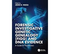 Forensic Investigative Genetic Genealogy (FIGG) and DNA Evidence