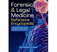 Forensic & Legal Medicine Reference Encyclopedia: A Practical Guide to Clinical Investigations, Injury Patterns, and Courtroom Procedures