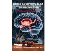 Forensic Neuropsychopathology: Clinical and Medical Insights into Brain-Behavior, Mental Disorders, and the Legal System Vol. 1