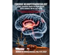 Forensic Neuropsychopathology: Clinical and Medical Insights into Brain-Behavior, Mental Disorders, and the Legal System Vol. 1