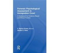 Forensic Psychological Assessment in Immigration Court by Hass & Giselle A. Georgetown University Law Center & Washington & D.C. & USA Hass Giselle A. Georgetown University Law Center Washington D.C. 