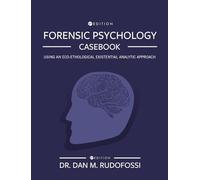 Forensic Psychology Casebook: Using An Eco-Ethological Existential Analytic Approach