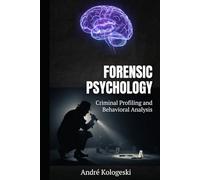 Forensic Psychology: Criminal Profiling and Behavioral Analysis