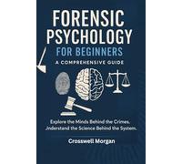 Forensic Psychology For Beginners.: A Comprehensive Guide