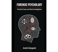 Forensic Psychology: Practical Cases and Real Investigations