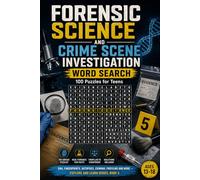 Forensic Science and Crime Scene Investigation Word Search - 100 Puzzles for Teens: DNA, Fingerprints, Autopsies, Criminal Profiling and More - Explore and Learn Series, Book 5