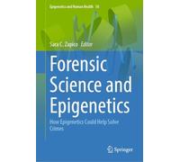 Forensic Science and Epigenetics: How Epigenetics Could Help Solve Crimes