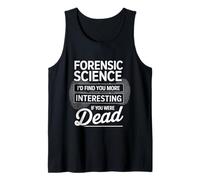 Forensic Science More Fun If You Were Dead - Débardeur