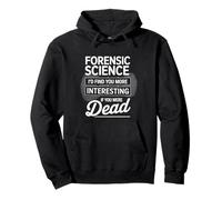 Forensic Science More Fun If You Were Dead - Sweat à Capuche