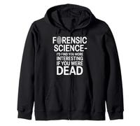 Forensic Science More Fun If You Were Dead - Sweat à Capuche