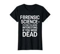 Forensic Science More Fun If You Were Dead - T-Shirt Graphique avec Valeur, Femme, Noir, S