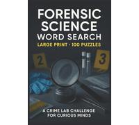 Forensic Science Word Search Book: Large Print Forensic Science Word Search Book with 100 Puzzles on Crime Scenes, Evidence, Lab Work, Investigation, and Criminal Justice