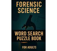 Forensic Science Word Search Puzzle Book for Adults: Crime Scene, Evidence & Detective Vocabulary: 56 Word Searches on DNA, Autopsy, Ballistics & Investigation Terms - 6×9 Puzzle Book