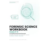 Forensic Science Workbook, Grades 9-12: A Complete Homeschool Semester: 20 Case Files, 200 Daily Warm-Ups, Semester Exam, and Answer Key