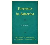 Forensics In America A Historycb Michael Bartanen, Robert Littlefield (Auteur)