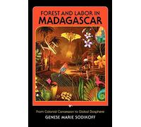Forest and Labor in Madagascar: From Colonial Concession to Global Biosphere