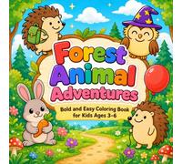 Forest Animal Adventures: Bold and Easy Coloring Book for Kids Ages 3-6: Cute Woodland Creatures, Fun Nature Scenes, and Animal Friends for Toddlers and Preschoolers